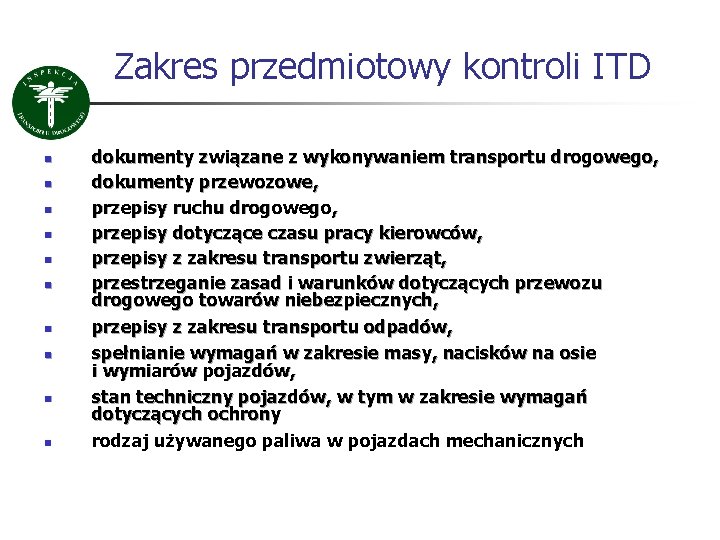 Zakres przedmiotowy kontroli ITD n n n n n dokumenty związane z wykonywaniem transportu