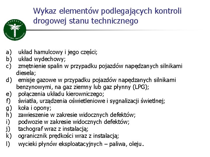 Wykaz elementów podlegających kontroli drogowej stanu technicznego a) b) c) d) e) f) g)