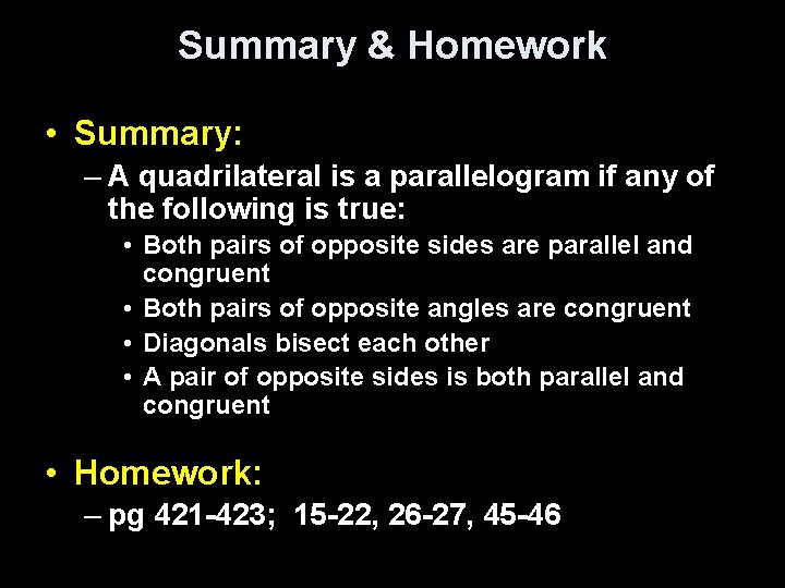 Summary & Homework • Summary: – A quadrilateral is a parallelogram if any of