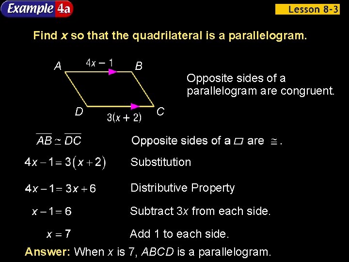 Find x so that the quadrilateral is a parallelogram. A B D Opposite sides