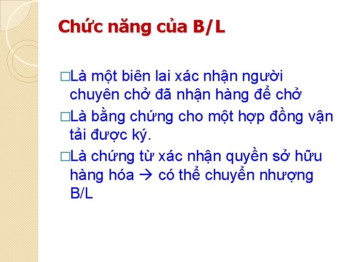 Chức năng của B/L �Là một biên lai xác nhận người chuyên chở đã