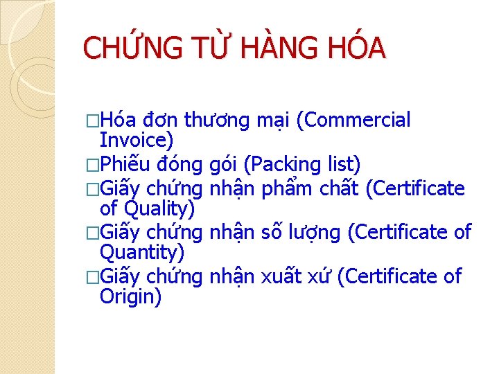 CHỨNG TỪ HÀNG HÓA �Hóa đơn thương mại (Commercial Invoice) �Phiếu đóng gói (Packing