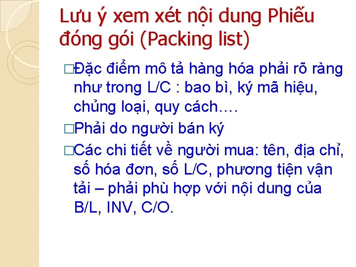 Lưu ý xem xét nội dung Phiếu đóng gói (Packing list) �Đặc điểm mô