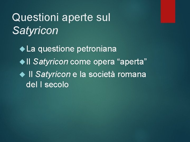 Questioni aperte sul Satyricon La Il questione petroniana Satyricon come opera “aperta” Il Satyricon