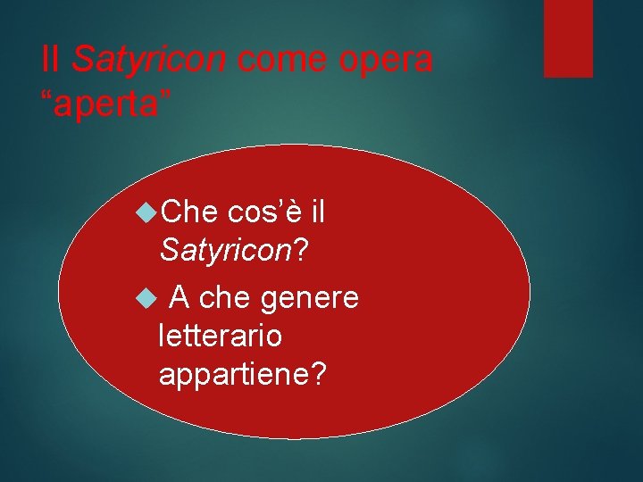 Il Satyricon come opera “aperta” Che cos’è il Satyricon? A che genere letterario appartiene?