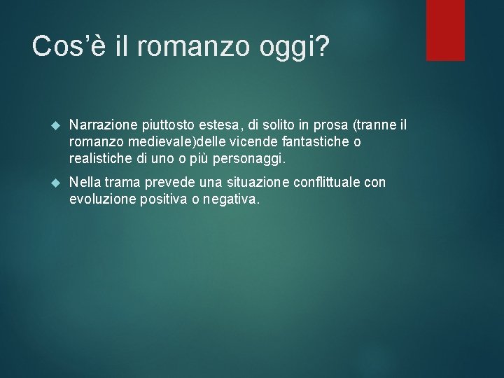 Cos’è il romanzo oggi? Narrazione piuttosto estesa, di solito in prosa (tranne il romanzo