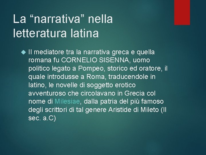 La “narrativa” nella letteratura latina Il mediatore tra la narrativa greca e quella romana