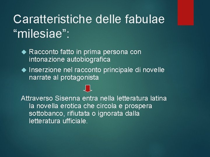 Caratteristiche delle fabulae “milesiae”: Racconto fatto in prima persona con intonazione autobiografica Inserzione nel
