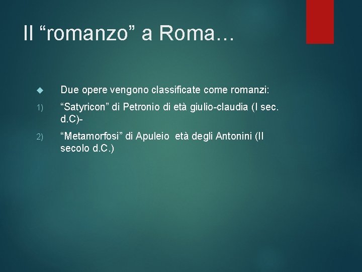 Il “romanzo” a Roma… Due opere vengono classificate come romanzi: 1) “Satyricon” di Petronio
