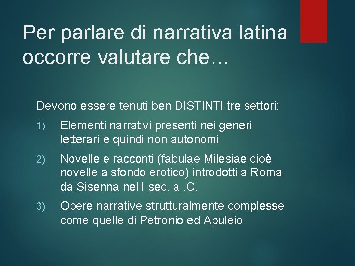 Per parlare di narrativa latina occorre valutare che… Devono essere tenuti ben DISTINTI tre