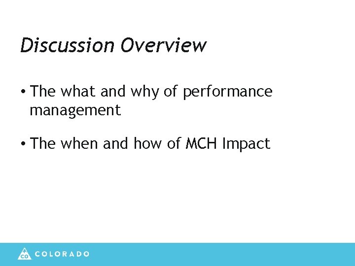 Discussion Overview • The what and why of performance management • The when and