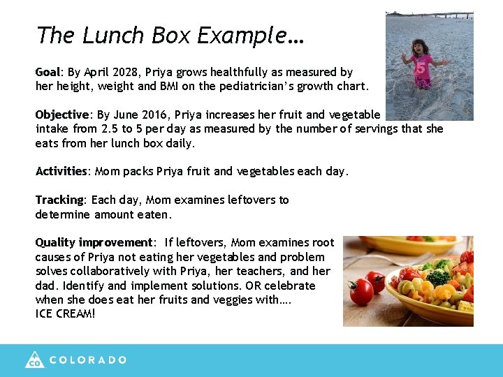 The Lunch Box Example… Goal: By April 2028, Priya grows healthfully as measured by