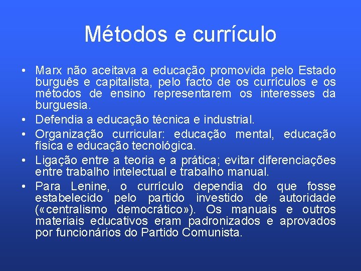 Métodos e currículo • Marx não aceitava a educação promovida pelo Estado burguês e