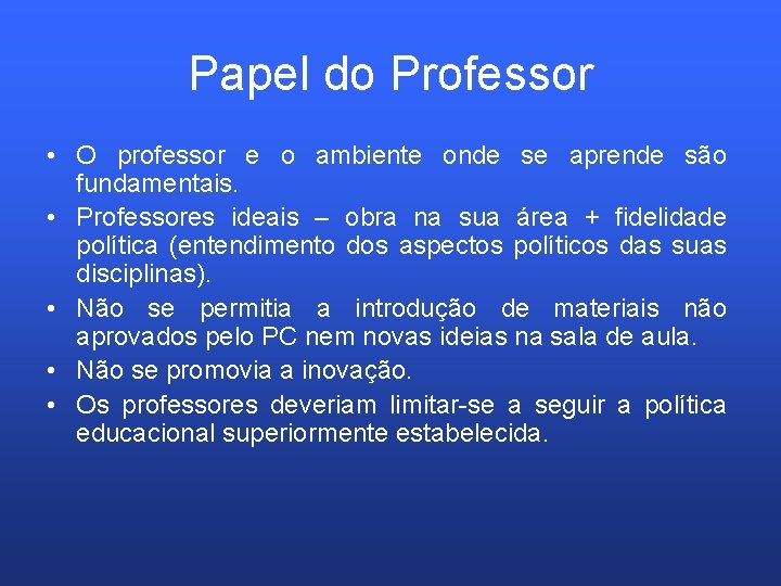 Papel do Professor • O professor e o ambiente onde se aprende são fundamentais.