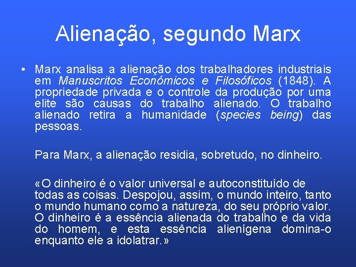 Alienação, segundo Marx • Marx analisa a alienação dos trabalhadores industriais em Manuscritos Económicos