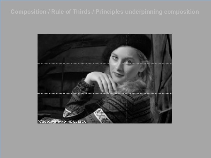 Composition / Rule of Thirds / Principles underpinning composition 