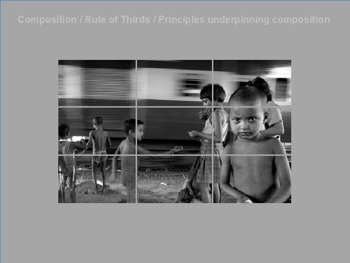 Composition / Rule of Thirds / Principles underpinning composition 