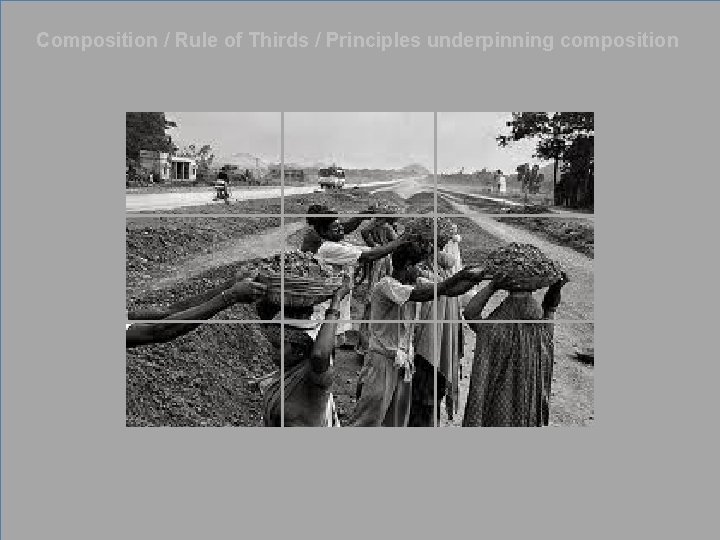 Composition / Rule of Thirds / Principles underpinning composition 