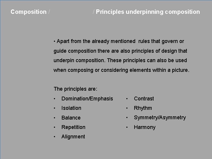 Composition / Rule of Thirds / Principles underpinning composition • Apart from the already