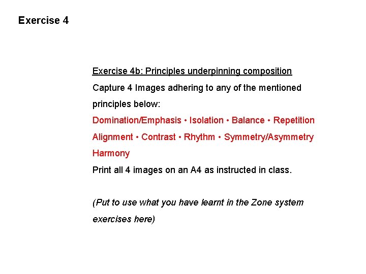 Exercise 4 b: Principles underpinning composition Capture 4 Images adhering to any of the