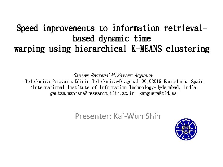 Speed improvements to information retrievalbased dynamic time warping using hierarchical K-MEANS clustering Gautam Mantena