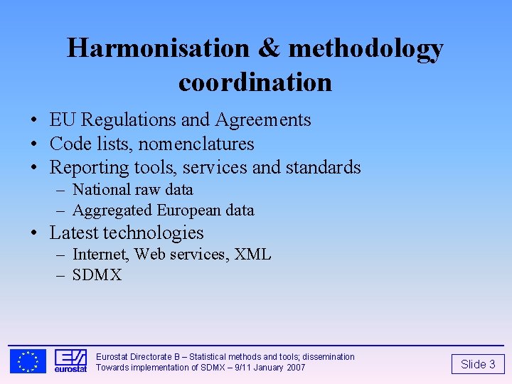 Harmonisation & methodology coordination • EU Regulations and Agreements • Code lists, nomenclatures • Harmonisation & methodology coordination • EU Regulations and Agreements • Code lists, nomenclatures •