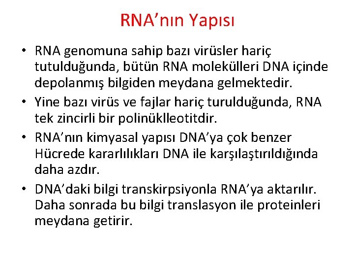 RNA’nın Yapısı • RNA genomuna sahip bazı virüsler hariç tutulduğunda, bütün RNA molekülleri DNA