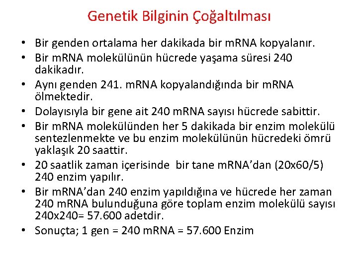 Genetik Bilginin Çoğaltılması • Bir genden ortalama her dakikada bir m. RNA kopyalanır. •