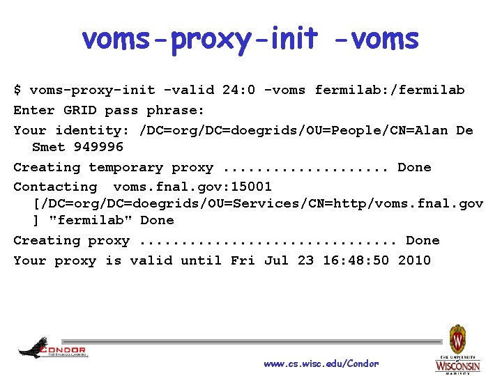 voms-proxy-init -voms $ voms-proxy-init -valid 24: 0 -voms fermilab: /fermilab Enter GRID pass phrase: