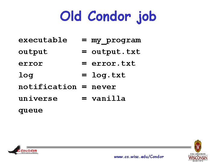 Old Condor job executable output error log notification universe queue = = = my_program