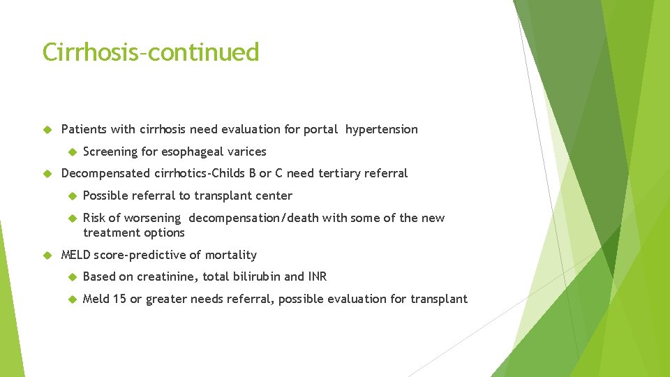 Cirrhosis–continued Patients with cirrhosis need evaluation for portal hypertension Screening for esophageal varices Decompensated