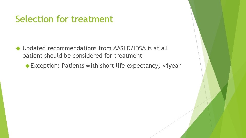 Selection for treatment Updated recommendations from AASLD/IDSA is at all patient should be considered