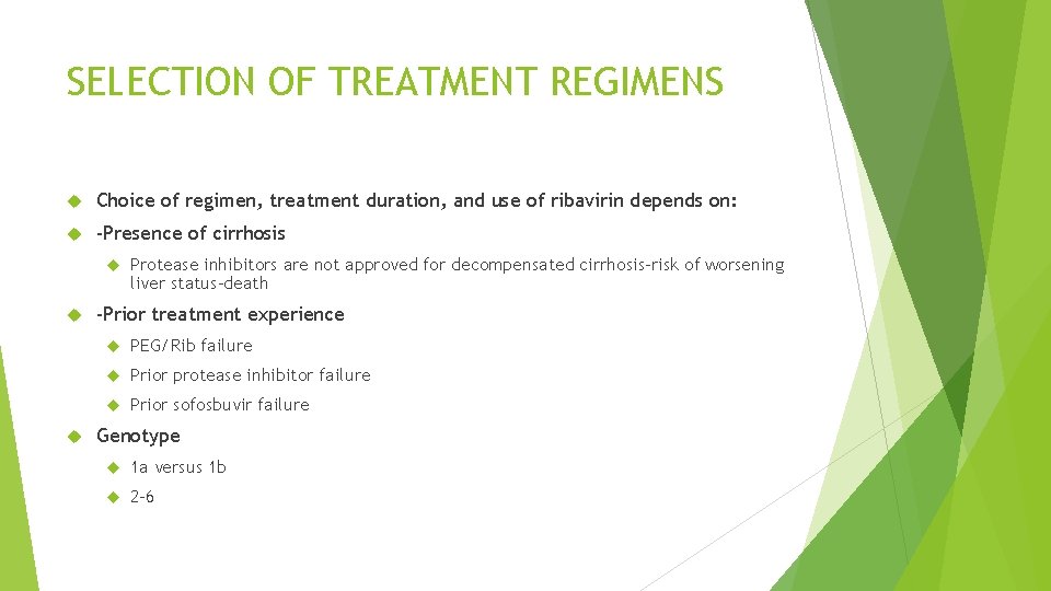 SELECTION OF TREATMENT REGIMENS Choice of regimen, treatment duration, and use of ribavirin depends