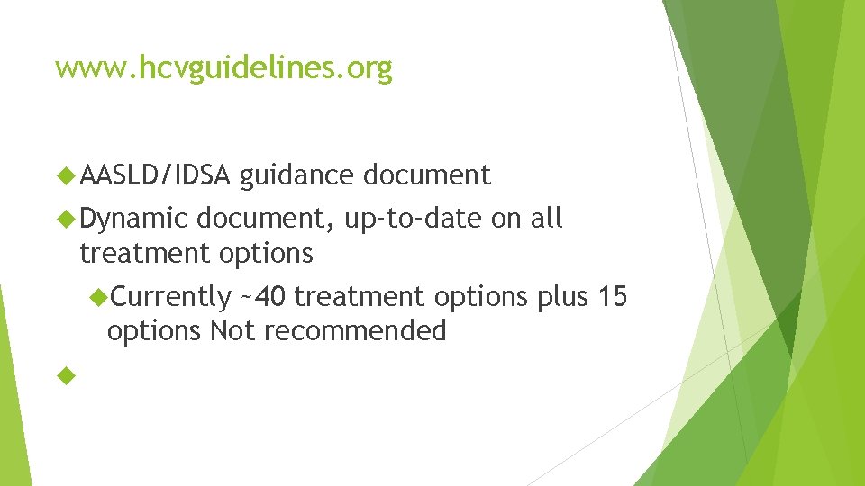 www. hcvguidelines. org AASLD/IDSA guidance document Dynamic document, up-to-date on all treatment options Currently