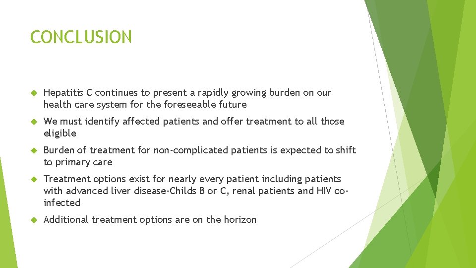 CONCLUSION Hepatitis C continues to present a rapidly growing burden on our health care