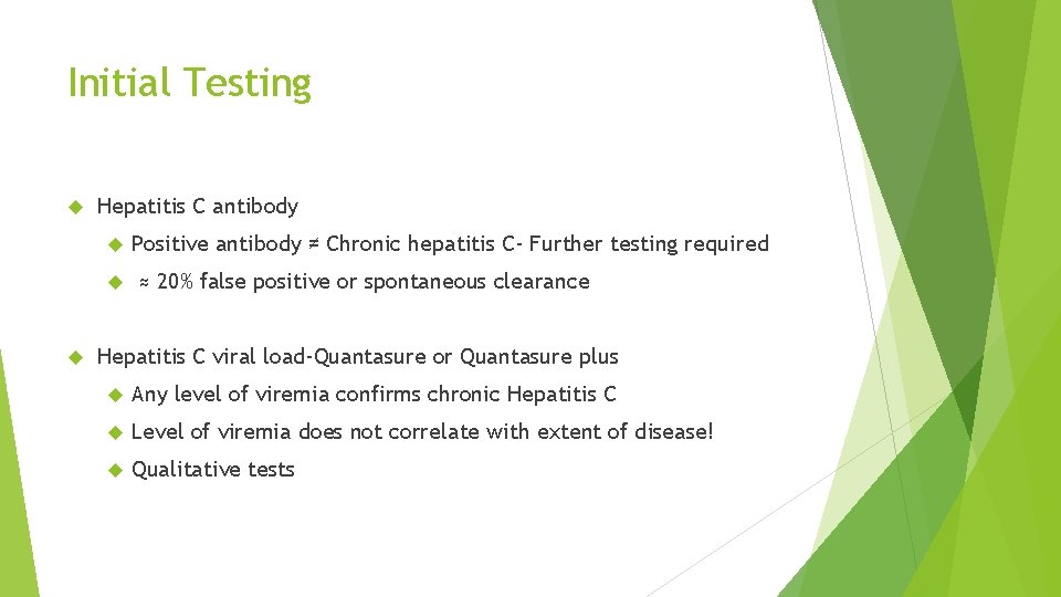 Initial Testing Hepatitis C antibody Positive antibody ≠ Chronic hepatitis C- Further testing required