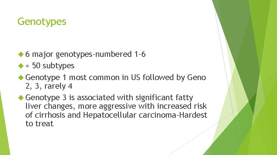 Genotypes 6 major genotypes-numbered 1 -6 ≈ 50 subtypes Genotype 1 most common in