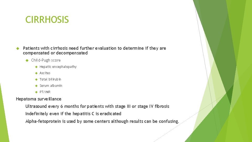 CIRRHOSIS Patients with cirrhosis need further evaluation to determine if they are compensated or