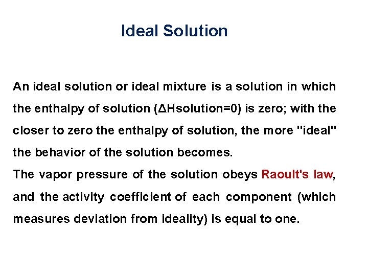 Ideal Solution An ideal solution or ideal mixture is a solution in which the