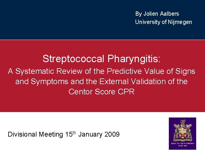 By Jolien Aalbers University of Nijmegen Streptococcal Pharyngitis: A Systematic Review of the Predictive