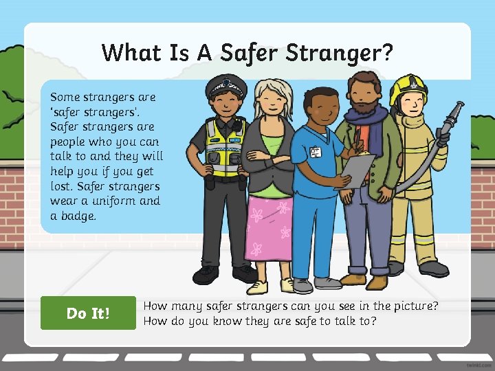 What Is A Safer Stranger? Some strangers are ‘safer strangers’. Safer strangers are people