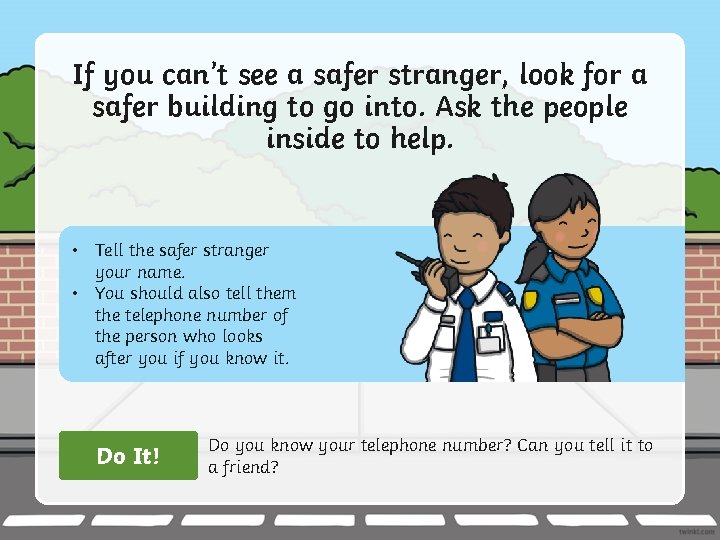 If you can’t see a safer stranger, look for a safer building to go