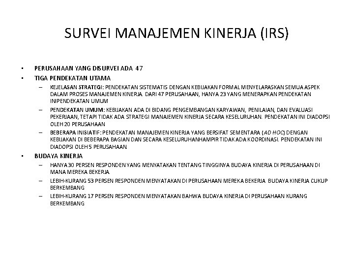 SURVEI MANAJEMEN KINERJA (IRS) • • PERUSAHAAN YANG DISURVEI ADA 47 TIGA PENDEKATAN UTAMA