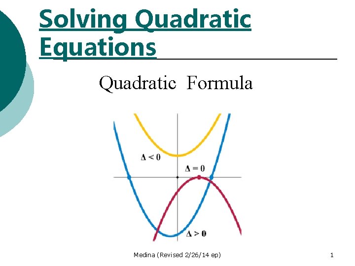 Solving Quadratic Equations Quadratic Formula Medina (Revised 2/26/14 ep) 1 