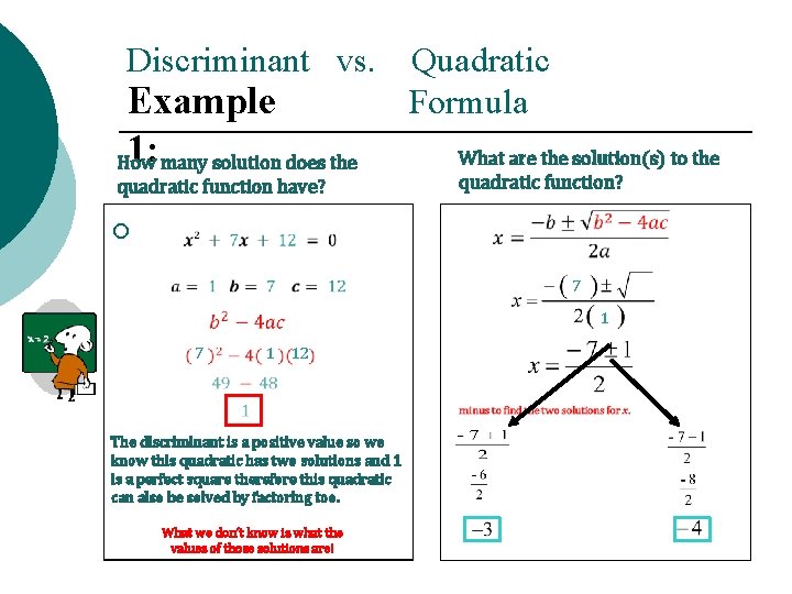 Discriminant vs. Example 1: many solution does the How quadratic function have? ¡ Quadratic