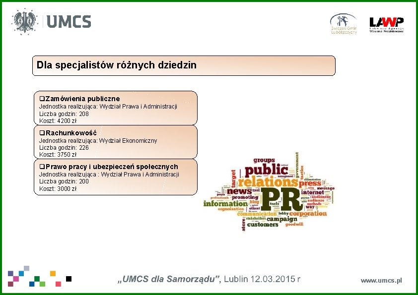 Dla specjalistów różnych dziedzin q Zamówienia publiczne Jednostka realizująca: Wydział Prawa i Administracji Liczba