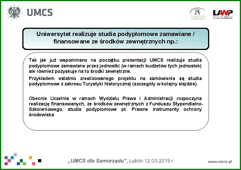 Uniwersytet realizuje studia podyplomowe zamawiane / finansowane ze środków zewnętrznych np. : Tak już