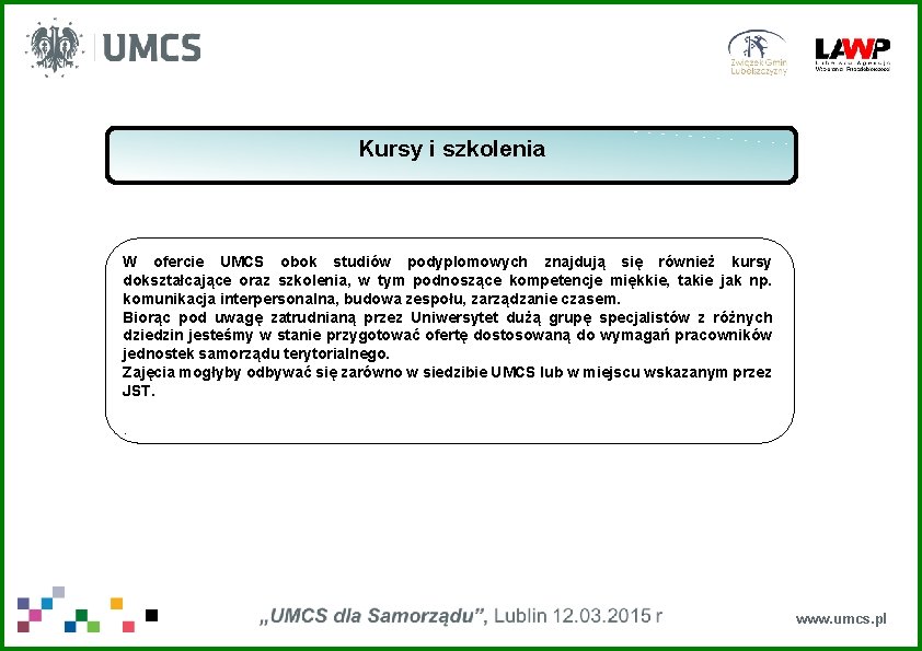 Kursy i szkolenia W ofercie UMCS obok studiów podyplomowych znajdują się również kursy dokształcające