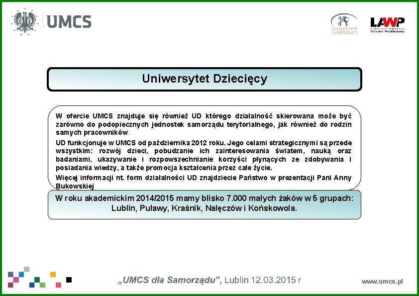 Uniwersytet Dziecięcy W ofercie UMCS znajduje się również UD którego działalność skierowana może być