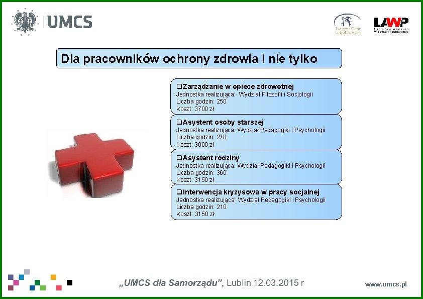 Dla pracowników ochrony zdrowia i nie tylko q Zarządzanie w opiece zdrowotnej Jednostka realizująca: